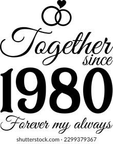 Together since 1980, Forever my Always Vector Illustration