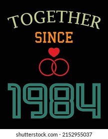 Together since 1984 t-shirt design.