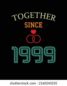 Together since 1999 t-shirt design