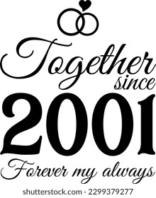 Together since 2001, Forever my Always Vector Illustration