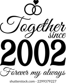 Together since 2002, Forever my Always Vector Illustration
