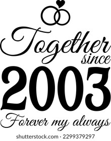 Together since 2003, Forever my Always Vector Illustration