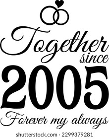 Together since 2005, Forever my Always Vector Illustration