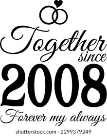 Together since 2008, Forever my Always Vector Illustration