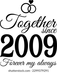 Together since 2009, Forever my Always Vector Illustration