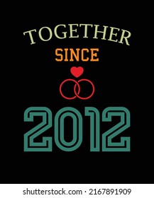 Together since 2012 t-shirt design