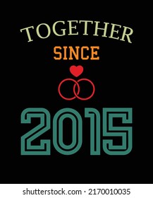 Together since 2015 t-shirt design