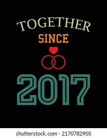 Together since 2017 t-shirt design