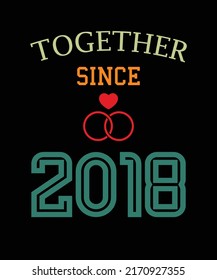 Together since 2018 t-shirt design