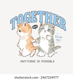 together slogan with cute buddy kittens cartoon hand drawn vector illustration