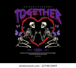 together slogan with skeleton couple in love, for streetwear and urban style t-shirts design, hoodies, etc