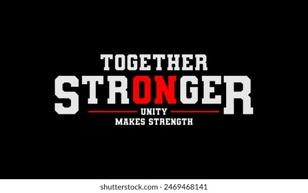 Together stronger, abstract typography motivational quotes design slogan. Vector illustration graphics print t shirt, apparel, background, poster, banner, postcard or social media content.