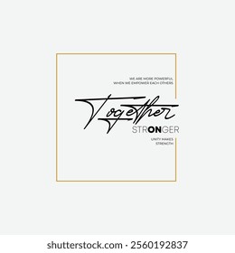 Together stronger, abstract typography motivational quotes modern design slogan. Vector illustration graphics print t shirt, apparel, background, poster, banner, postcard and or social media