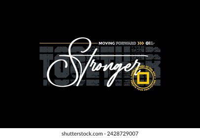 Together stronger, impossible is nothing, modern and stylish motivational quotes typography slogan. Abstract design illustration vector for print tee shirt, typography, poster and other uses. 