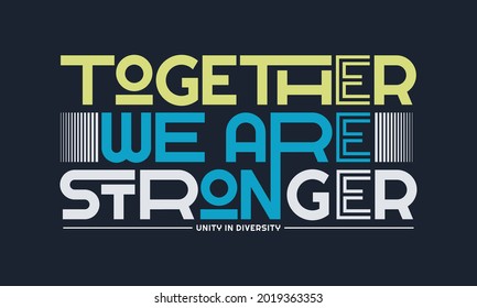 Together stronger, modern and stylish motivational quotes typography slogan. Colorful abstract design vector illustration for print tee shirt, typography, background, poster and other uses.