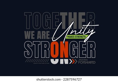 Together stronger, modern stylish motivational quotes typography slogan. Colorful abstract design vector illustration for print tee shirt, apparels,  typography, poster and other uses.