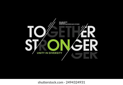 Together stronger, modern stylish motivational quotes typography slogan. Colorful abstract design vector illustration for print tee shirt, apparels, background, typography, poster and others