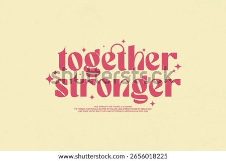 Together Stronger A Positive Message of Unity Streetwear Aesthetic typography quotes vector graphic design	