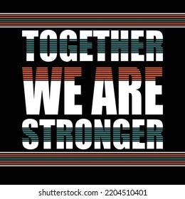 Together stronger Quotes lettering motivated typography design in vector illustration.Abstract design with the grunge and denim style. Vector print, typography