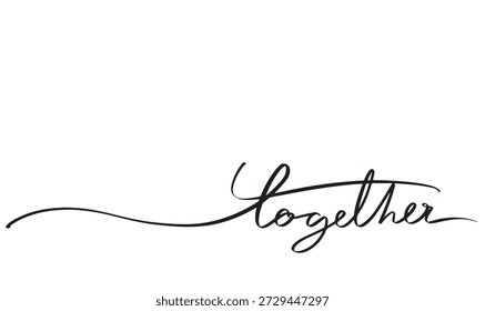 Together text font calligraphy hand written lettering script black color object icon together celebration message community human relationship teamwork love positive support together happy business  