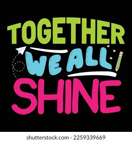 Together We All Shine, 100 days, school, teacher, 100 days of school, kindergarten, student, back to school, funny, kids, 100 days brighter, 100 days teacher, education, preschool, first day of school