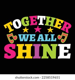 Gemeinsam We All Shine, Happy back to School Day Shirt Printvorlage, Typografie Design für Kindergarten Vorschulen, letzter und erster Schultag, 100 Tage Schulhemd