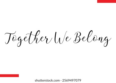 Together We Belong Family. Vector typography text