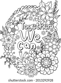 Together We Can font with flower frame element for Valentine's day or Love Cards. Inspiration Coloring book for adults and kids. Vector Illustration.