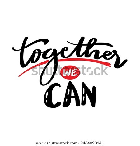 Together we can. Hand drawn lettering quote. Vector illustration.	