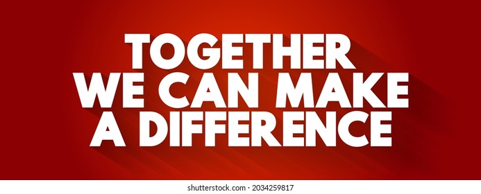 Together We Can Make A Difference Text, Concept Background