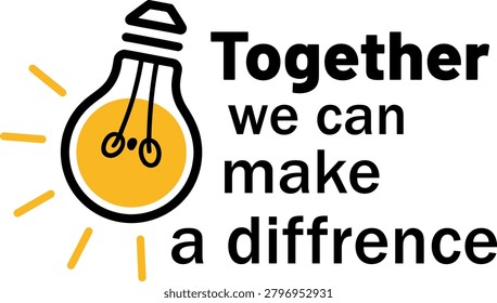 Together We Can Make a Difference Typographic Concept with Glowing Light Bulb