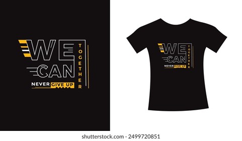 Together we can typography design quote t-shirt slogan vector graphic, modern type. apparel design print template.