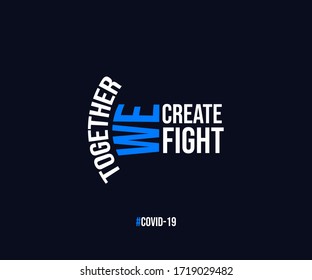 Together we create, together we fight typography slogan about covid-19 or coronavirus for tshirt design vector