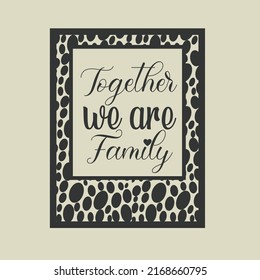Together We Are Family Mini,  Vector Design