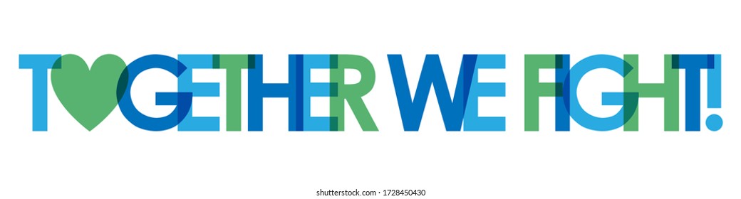 TOGETHER WE FIGHT! blue and green vector typography banner with heart symbol