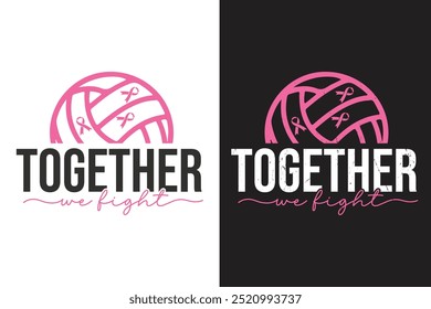 Together we Fight, Breast Cancer Quote Typography T shirt design	