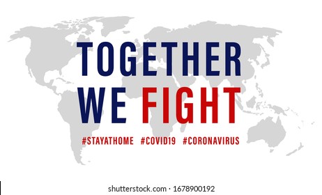 Together We Fight, the Inspirational positive quote about coronavirus covid-19 pandemic. Template for background, banner, poster and grey word tag on world map background.  Abstract concept.
