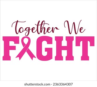 Together We Fight T-shirt, Cancer Saying T-shiet, Breast Cancer SVG, Cut File For Cricut, Cancer Funny Quotes, Cancer Shirt svg