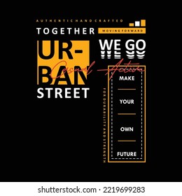 together we go, urban street, graphic mens dynamic t-shirt design, poster, typography. vector illustration