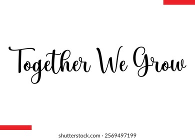 Together we grow Family. Vector typography text