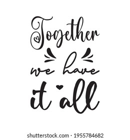 together we have it all quote letters