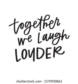 Together we laugh louder quote