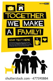 Together We Make A Family! (Flat Style Vector Illustration Quote Poster Design) with Text Box