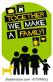 Together We Make A Family! (Flat Style Vector Illustration Quote Poster Design)