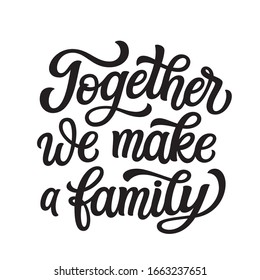 Zusammen bilden wir eine Familie. Hand-Schriftsatz einzeln auf weißem Hintergrund. Typografie von Vektorillustrationen für Hausdekorationen, Hochzeiten, Poster, Karten