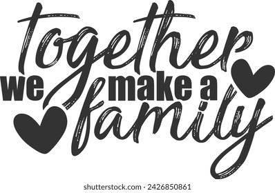 Together We Make A Family - Family Illustration