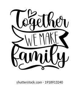 Together We Make Family Motivational Calligraphy Stock Vector (Royalty