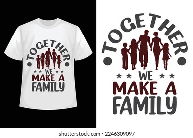 Together we make a family - Family t-shirt design template.