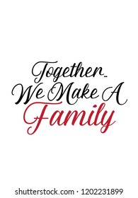 Together We Make A Family Vector Quote Family Relationship Quotes