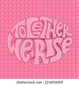 Together we rise 3d text to support women with breast cancer. October awareness month poster with pink ribbon pattern background. 